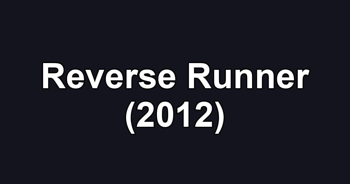 Reverse Runner (2012)