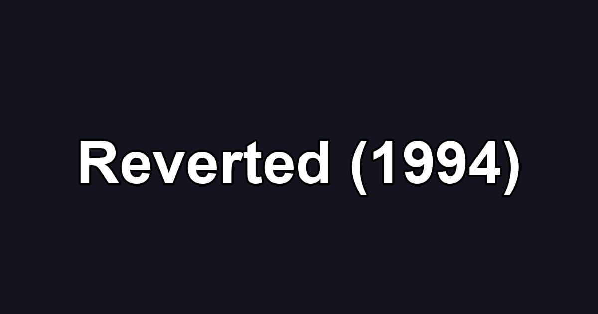 Reverted (1994)