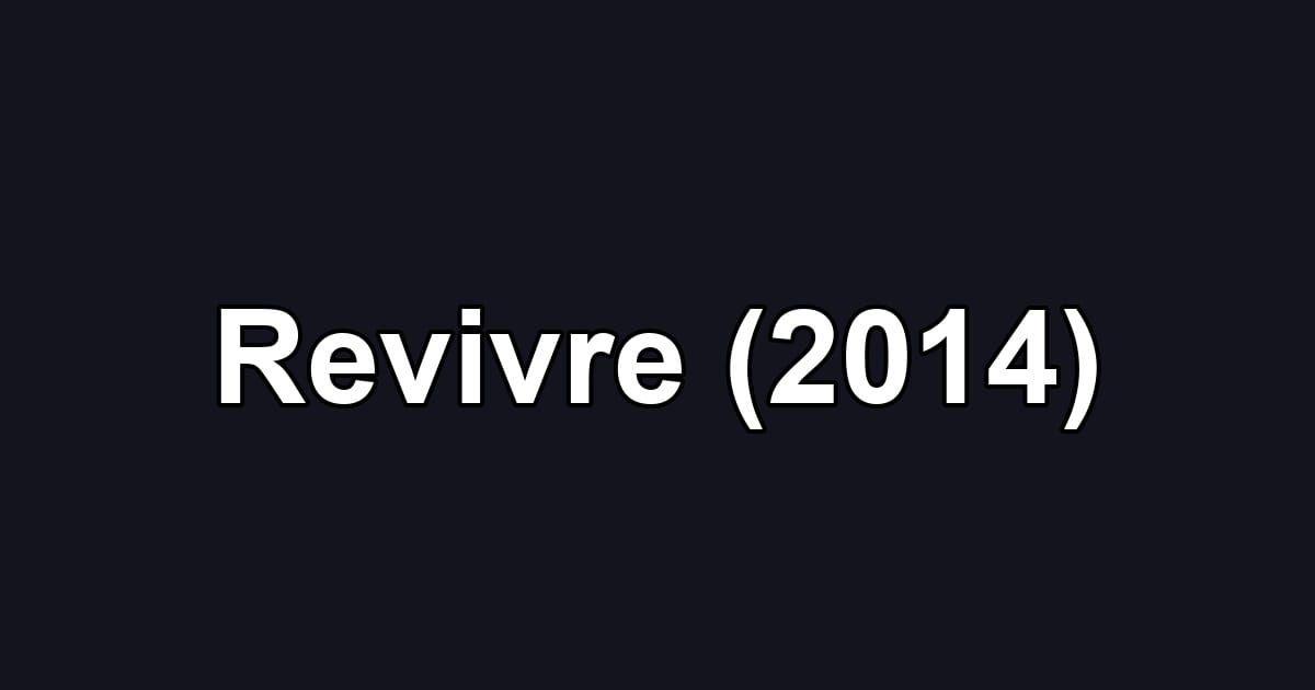 Revivre (2014)
