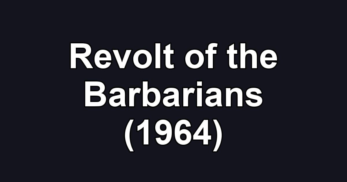 Revolt of the Barbarians (1964)