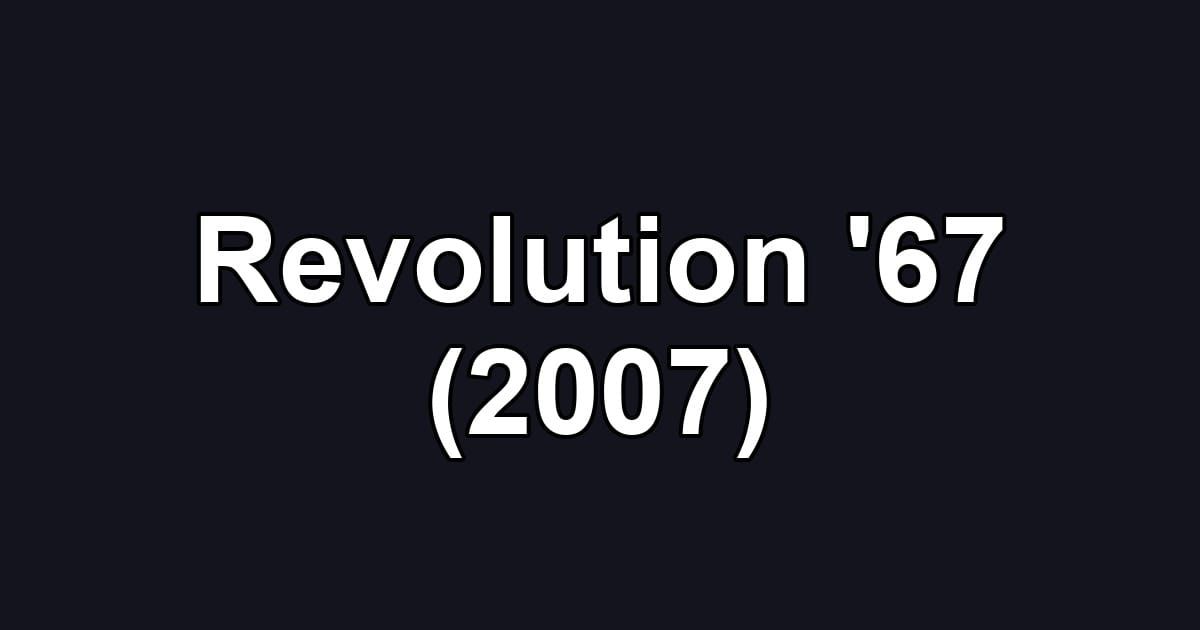 Revolution '67 (2007)