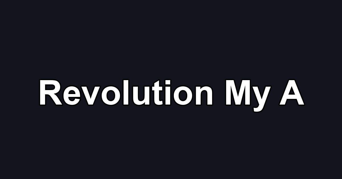 Revolution My A