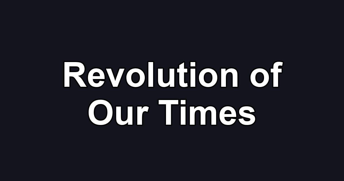 Revolution of Our Times