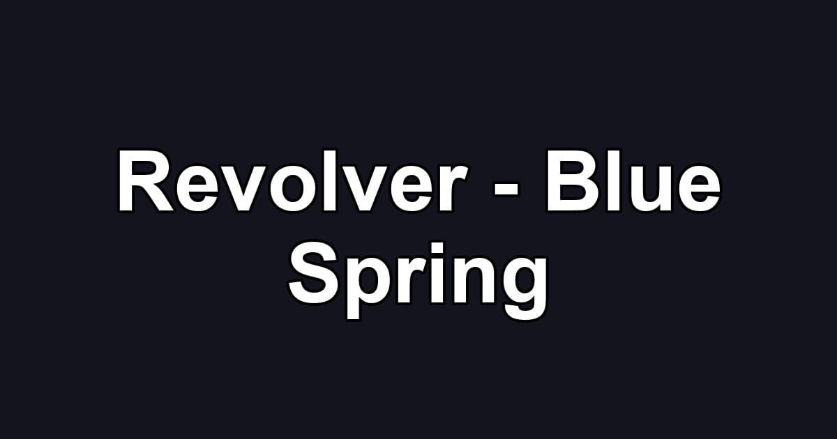 Revolver - Blue Spring