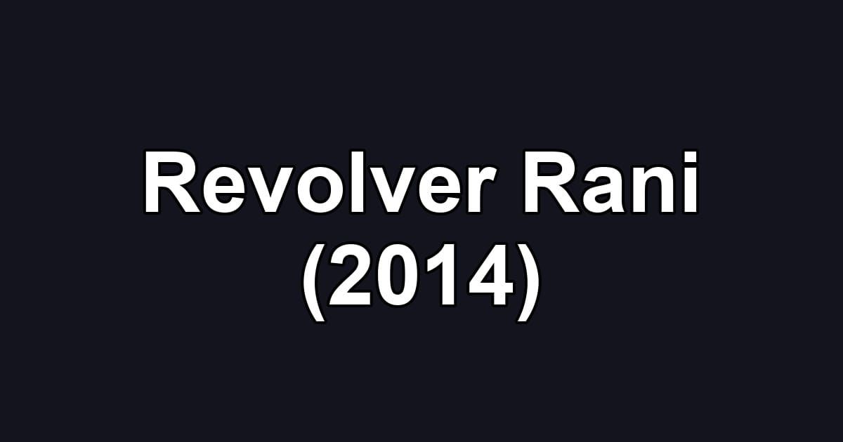 Revolver Rani (2014)