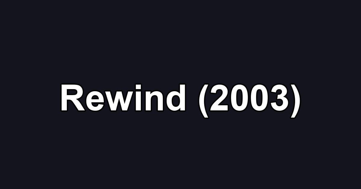 Rewind (2003)
