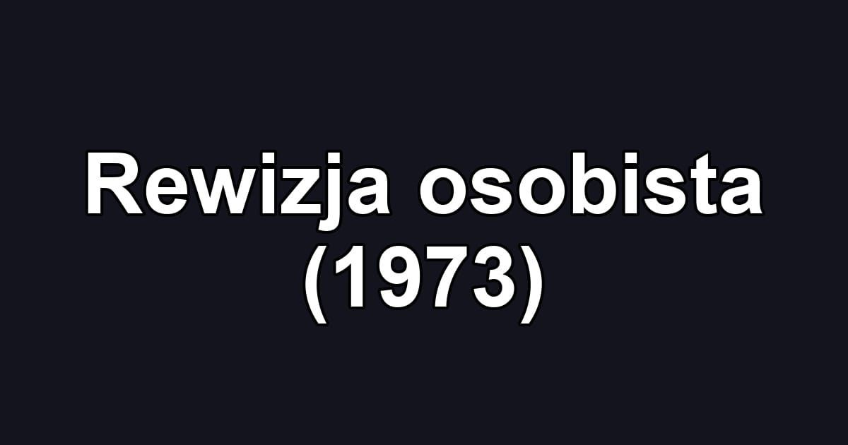 Rewizja osobista (1973)