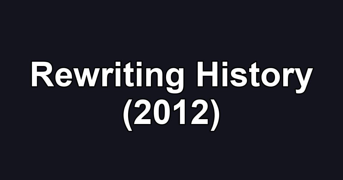 Rewriting History (2012)