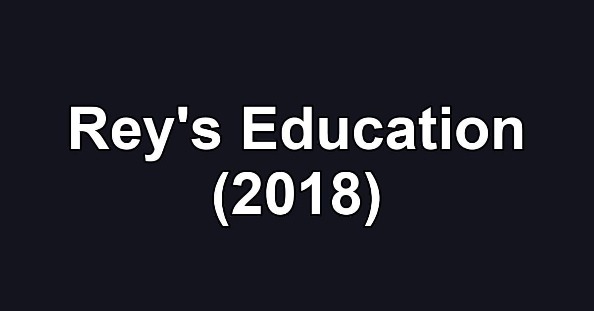 Rey's Education (2018)
