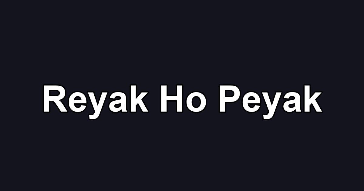 Reyak Ho Peyak