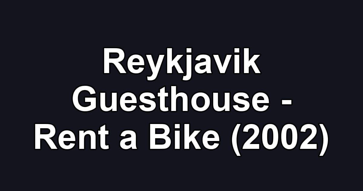 Reykjavik Guesthouse - Rent a Bike (2002)