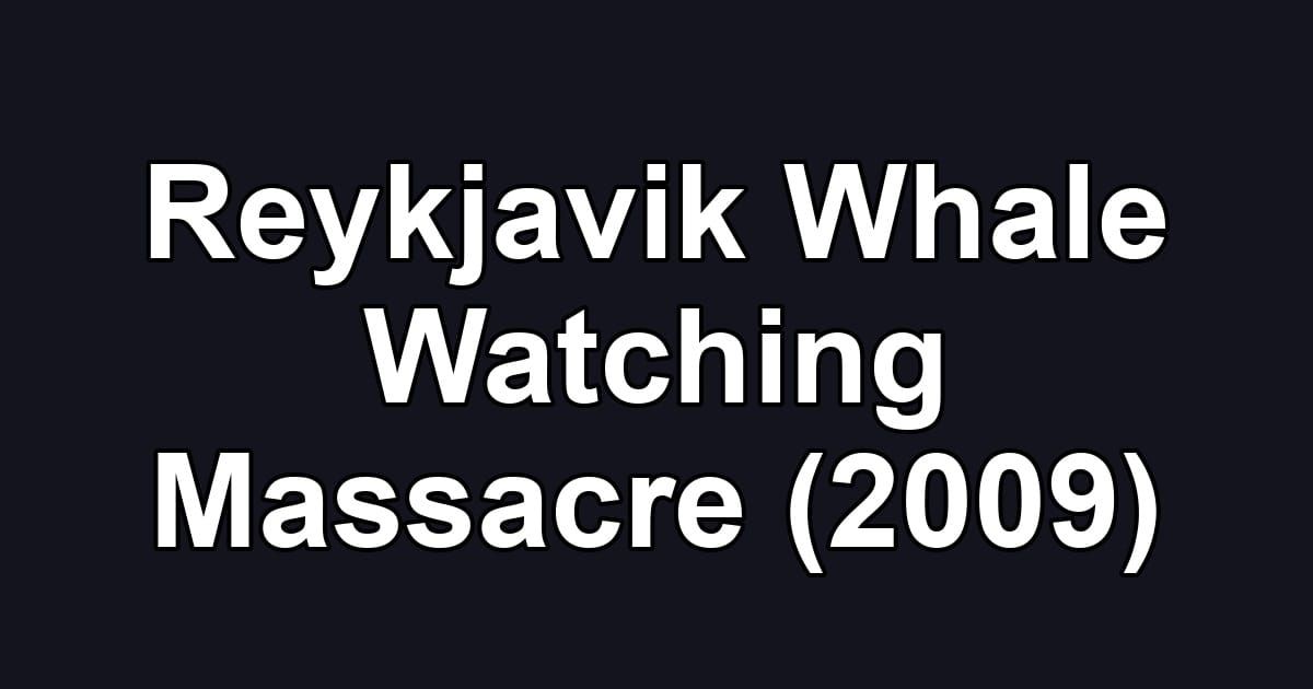 Reykjavik Whale Watching Massacre (2009)