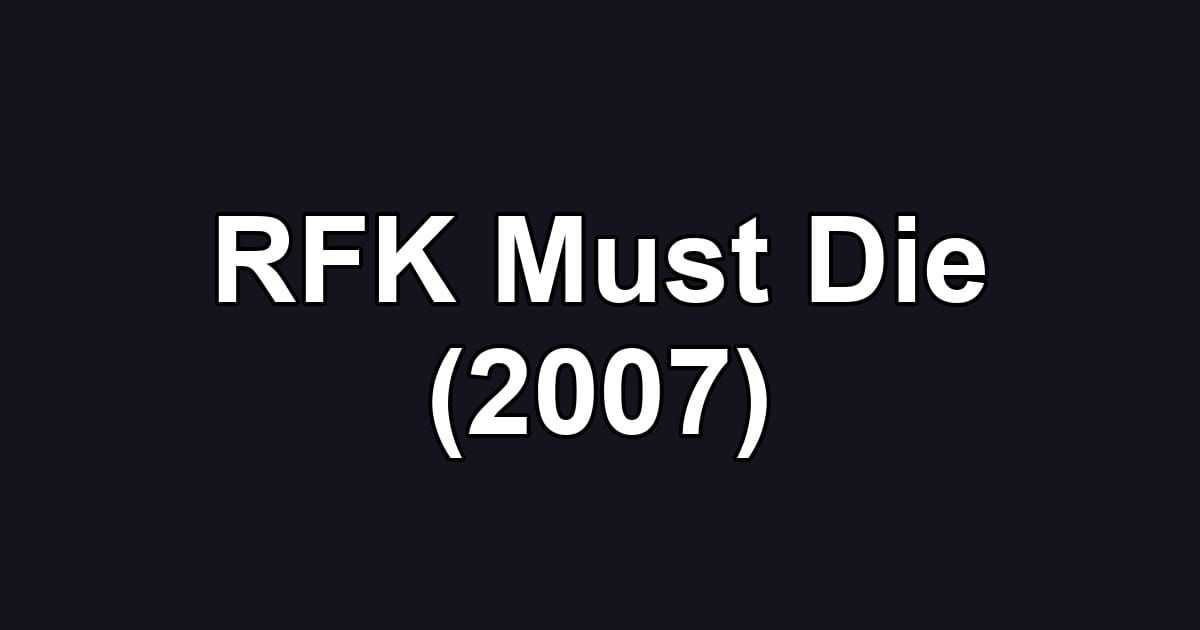 RFK Must Die (2007)