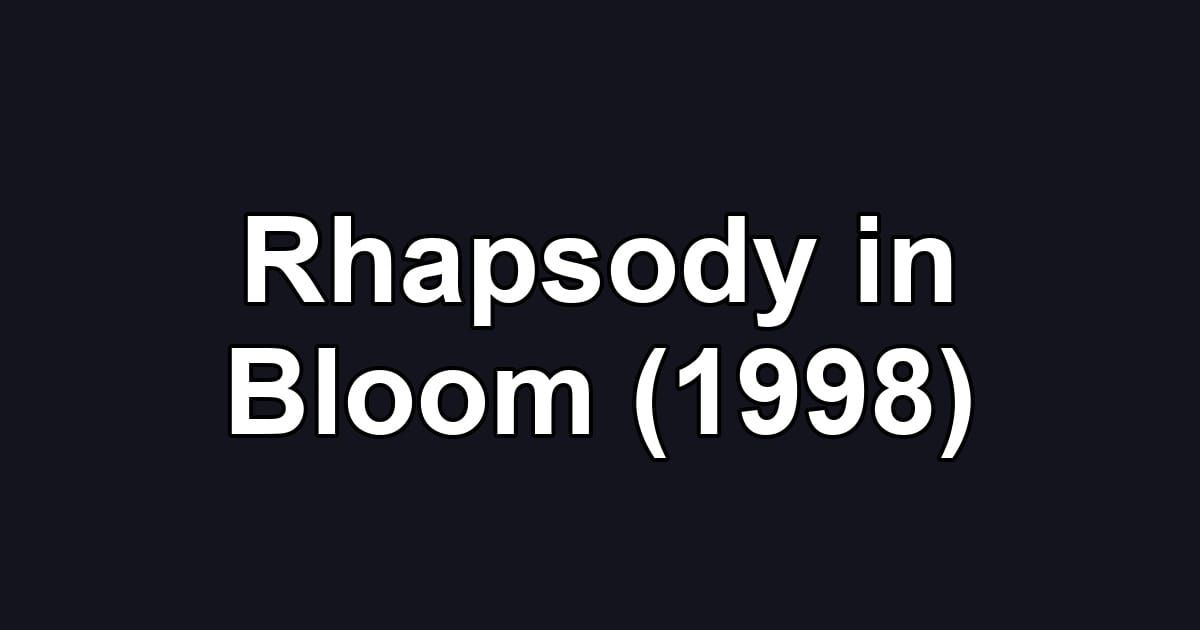 Rhapsody in Bloom (1998)