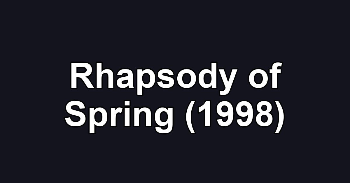 Rhapsody of Spring (1998)