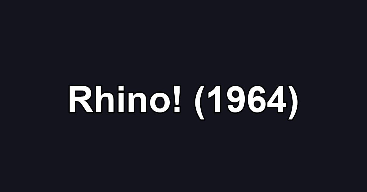 Rhino! (1964)