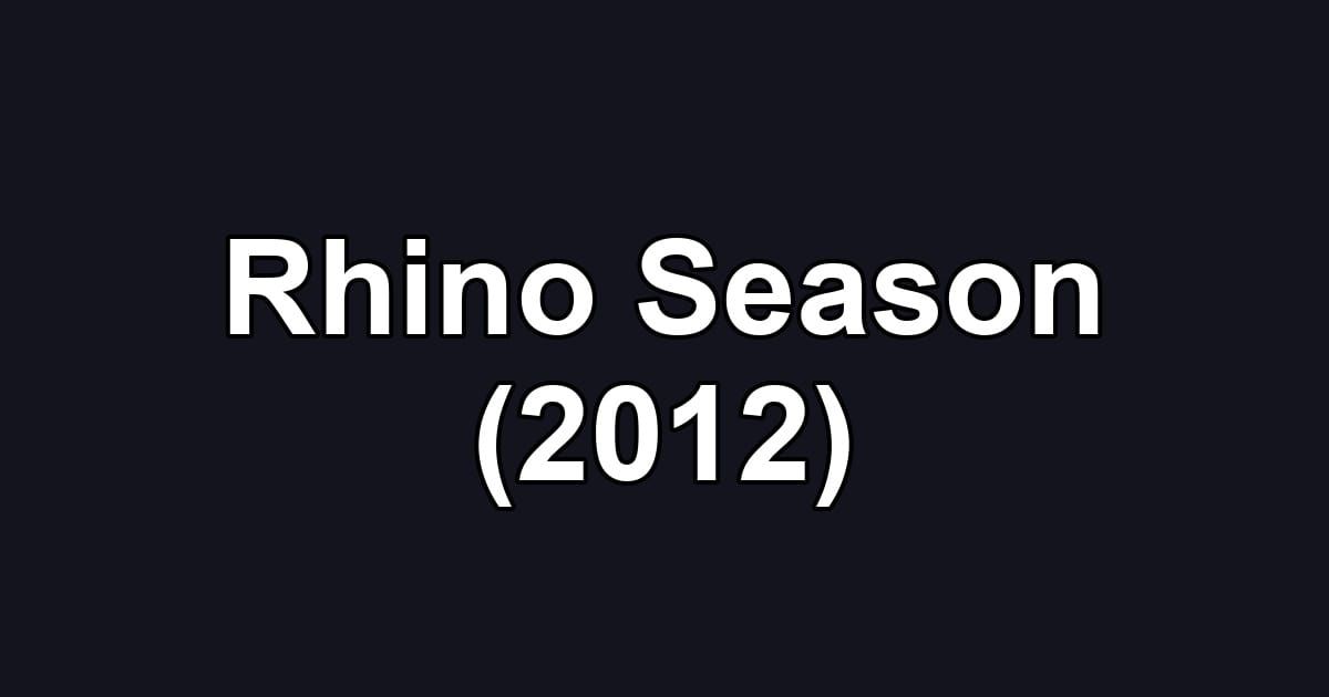 Rhino Season (2012)