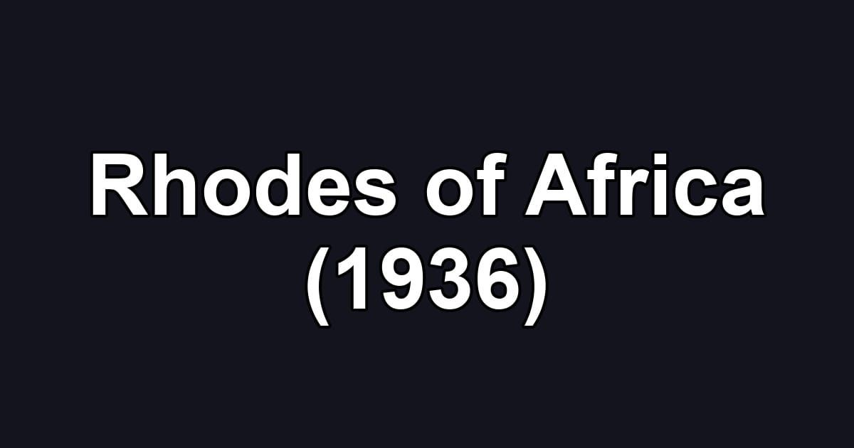 Rhodes of Africa (1936)