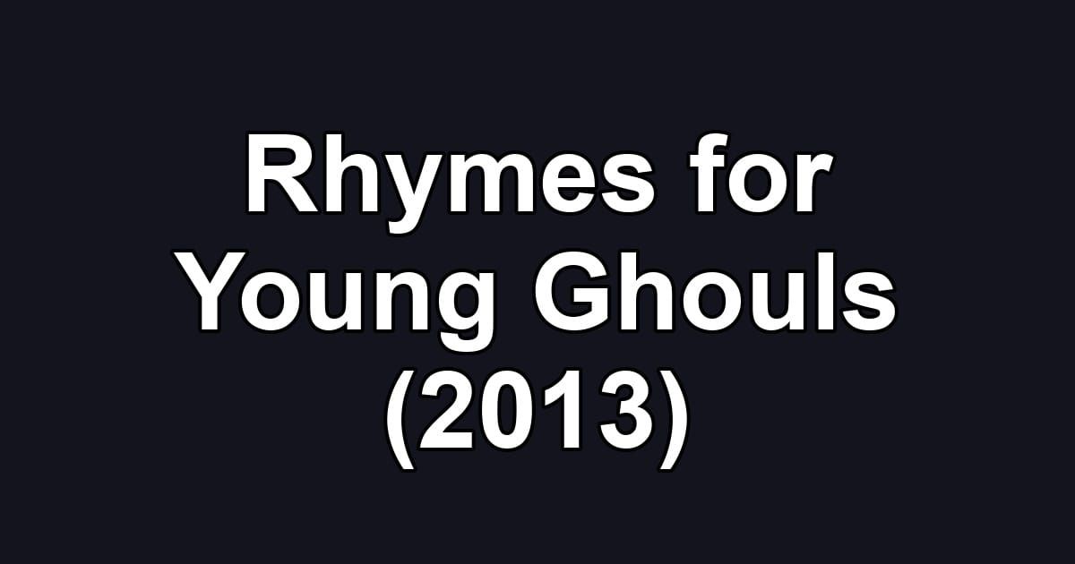 Rhymes for Young Ghouls (2013)