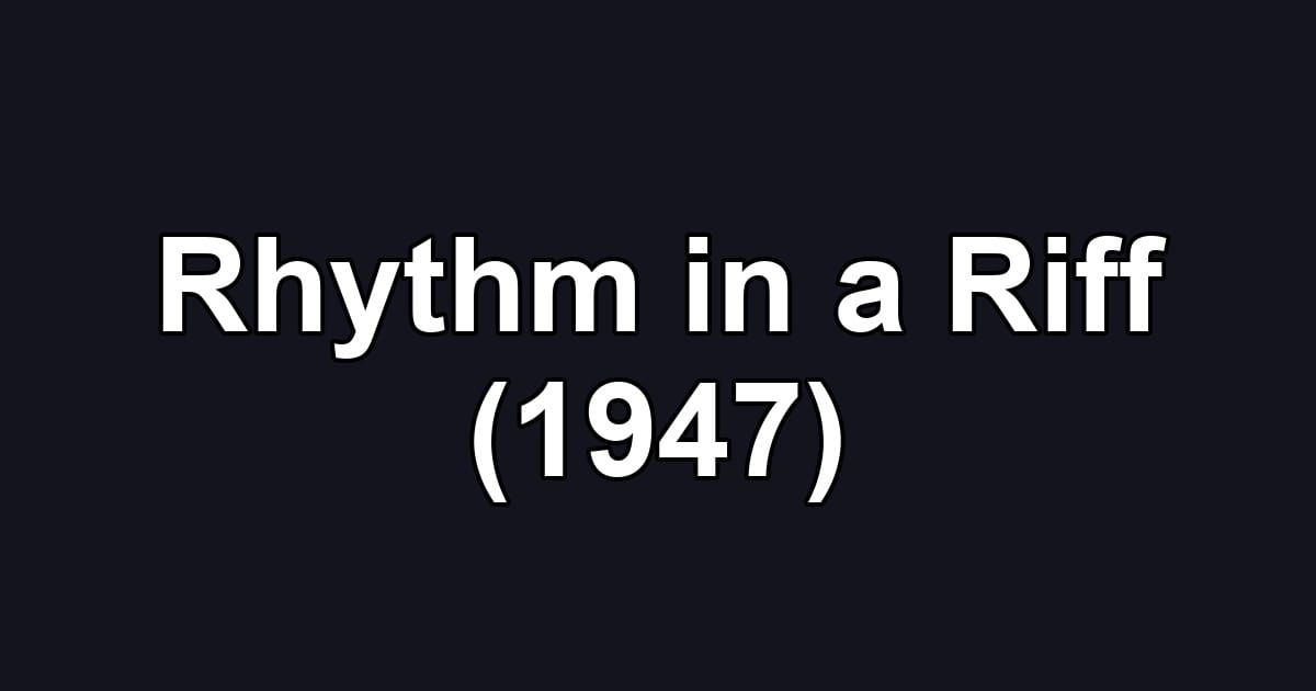 Rhythm in a Riff (1947)