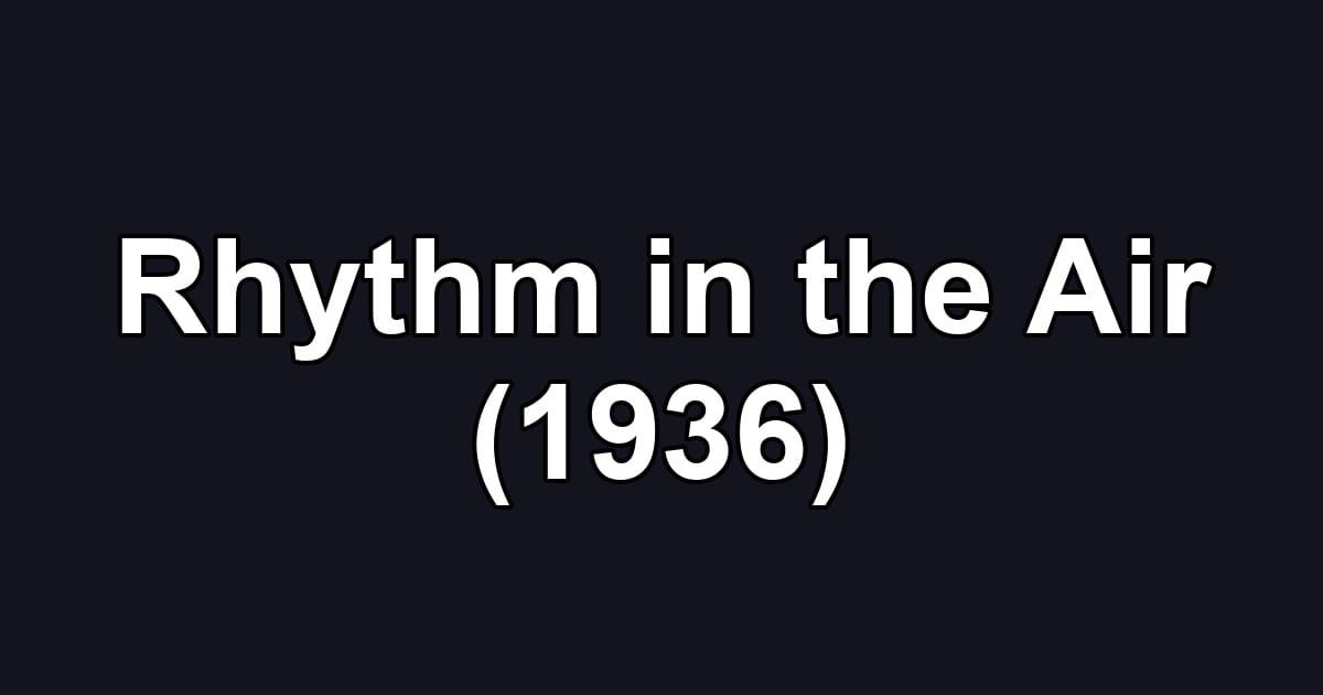 Rhythm in the Air (1936)