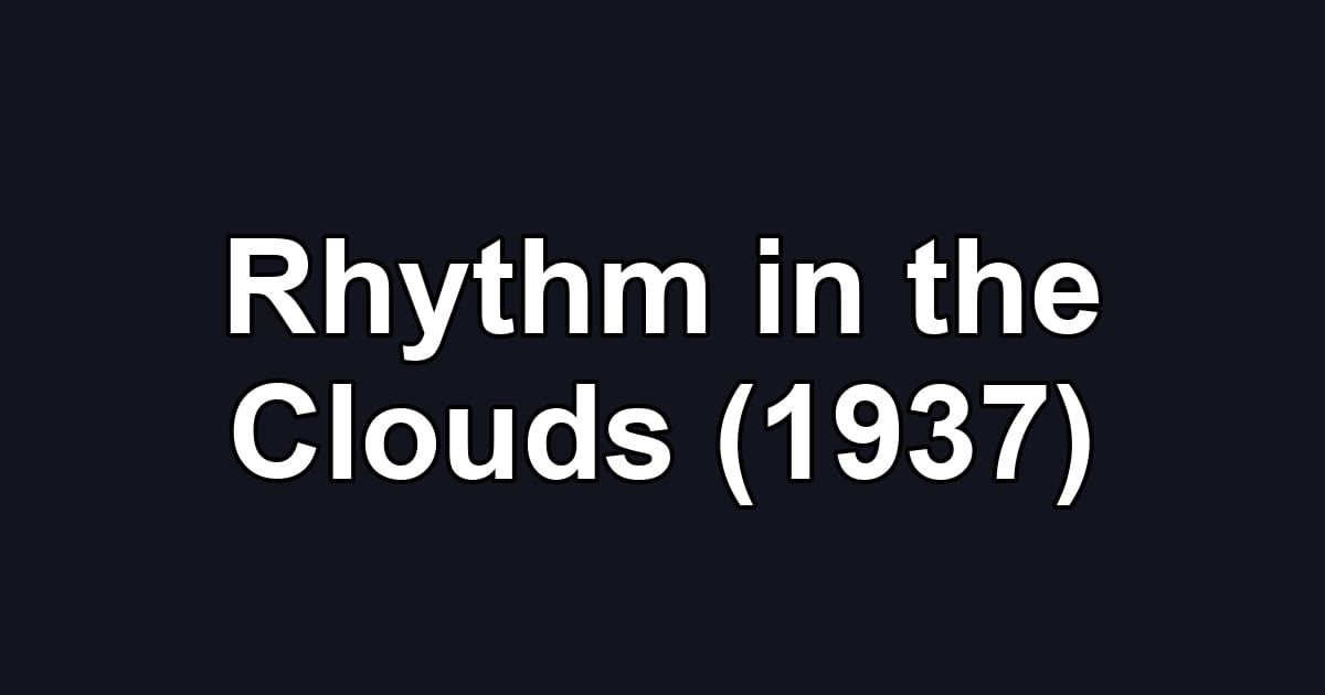 Rhythm in the Clouds (1937)