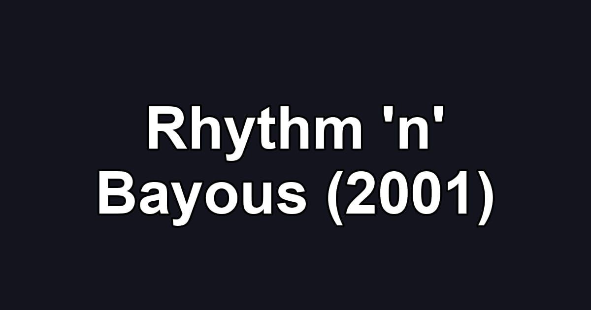 Rhythm 'n' Bayous (2001)