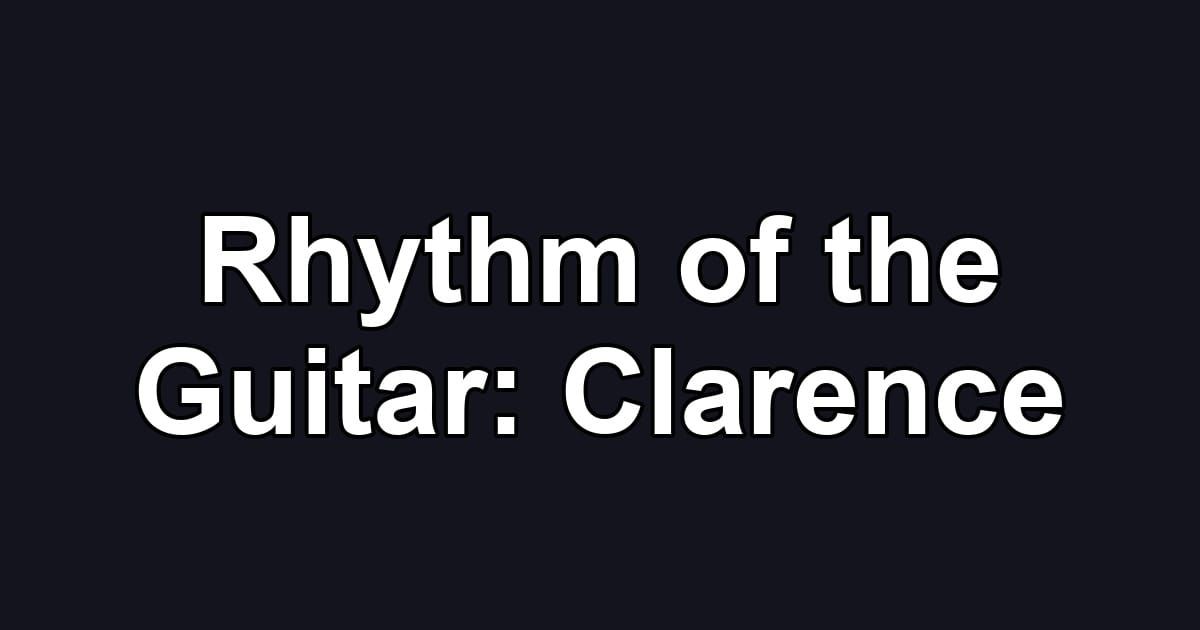 Rhythm of the Guitar: Clarence
