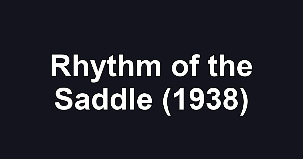 Rhythm of the Saddle (1938)