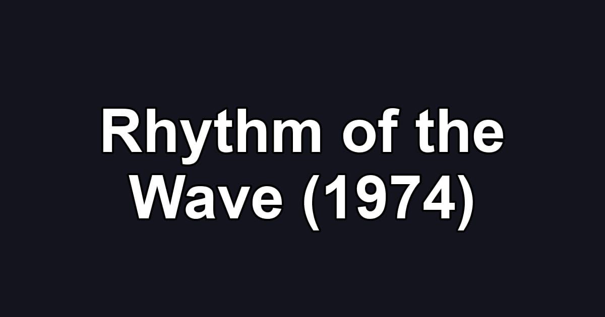 Rhythm of the Wave (1974)