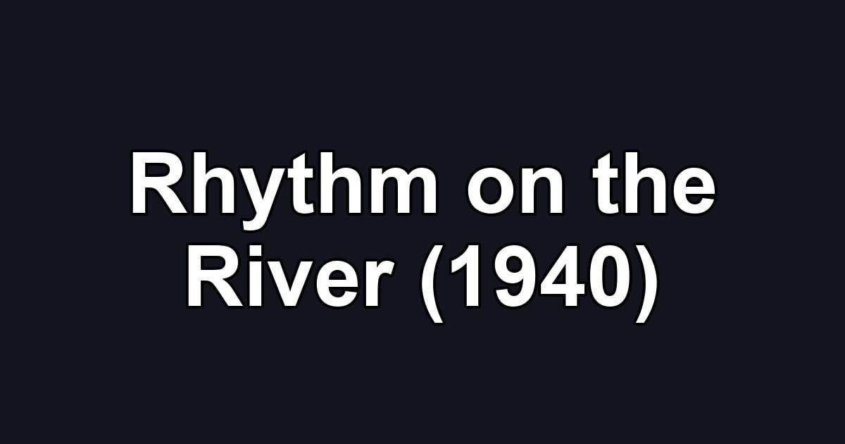 Rhythm on the River (1940)
