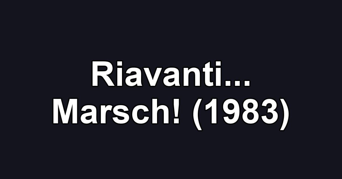 Riavanti... Marsch! (1983)