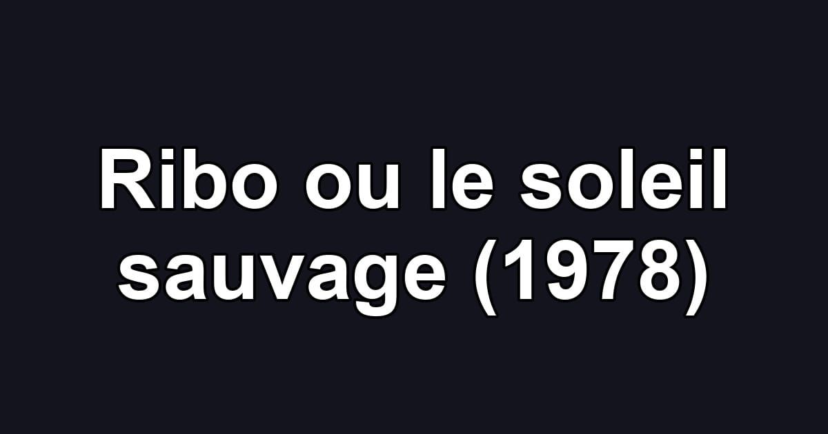 Ribo ou le soleil sauvage (1978)