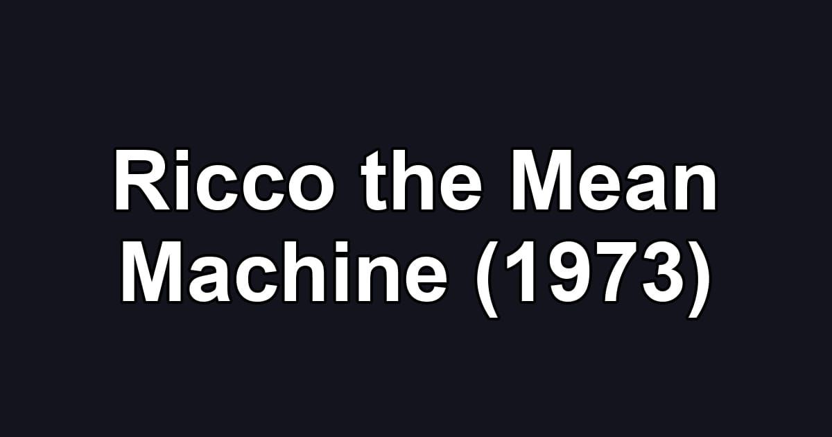 Ricco the Mean Machine (1973)
