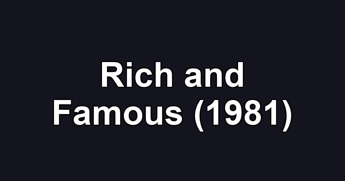 Rich and Famous (1981)