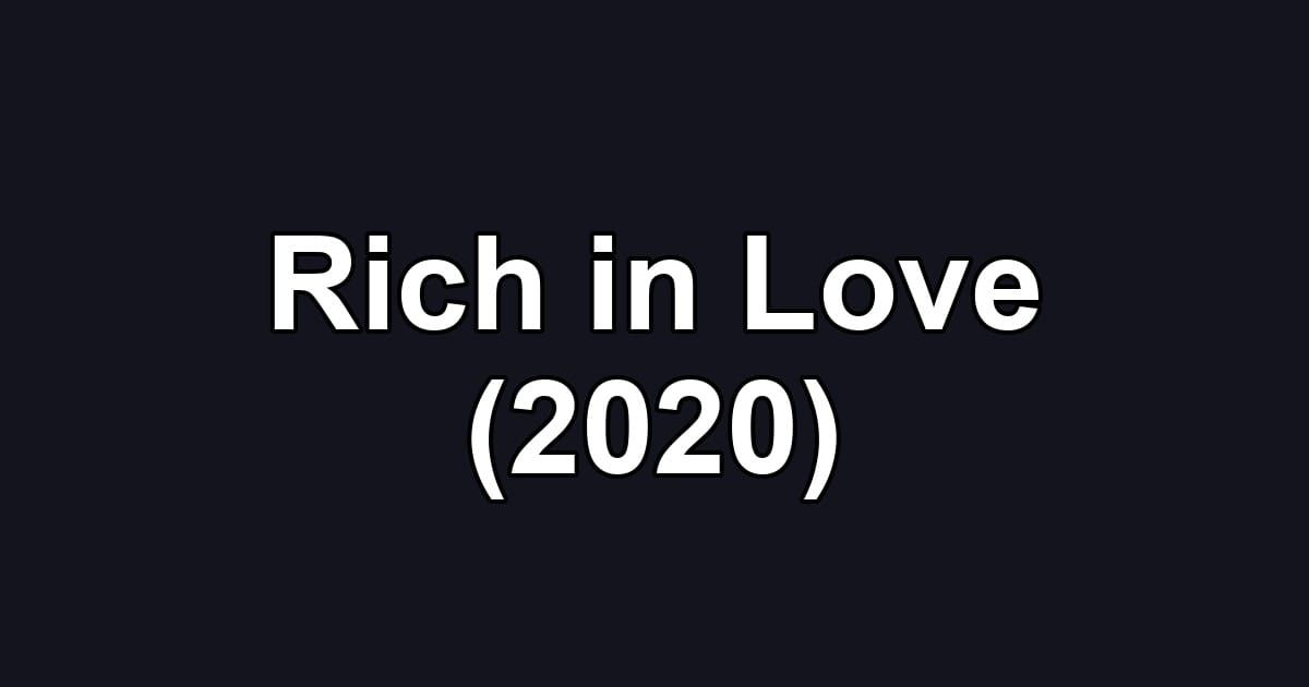 Rich in Love (2020)