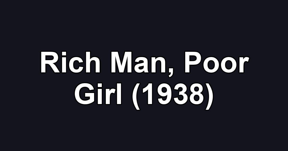 Rich Man, Poor Girl (1938)