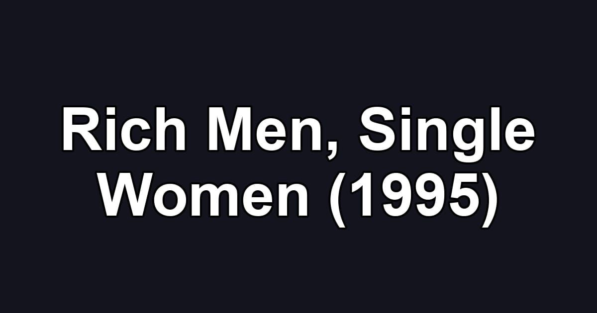 Rich Men, Single Women (1995)