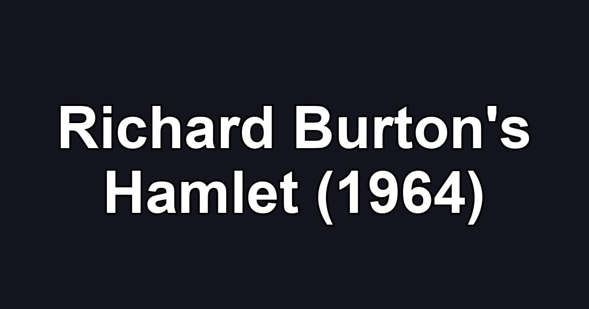 Richard Burton's Hamlet (1964)