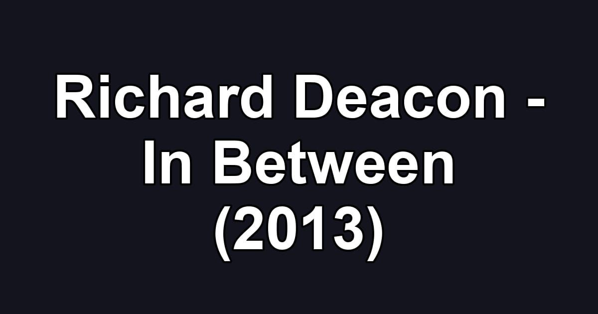 Richard Deacon - In Between (2013)