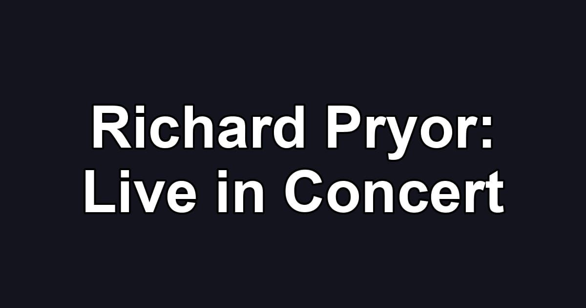 Richard Pryor: Live in Concert