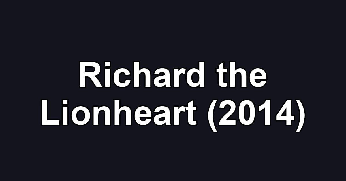 Richard the Lionheart (2014)
