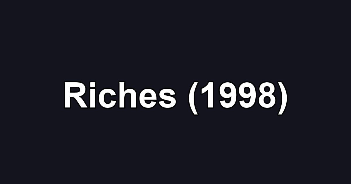 Riches (1998)