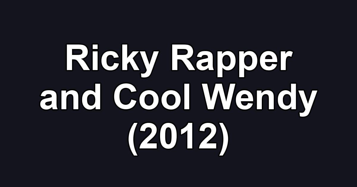 Ricky Rapper and Cool Wendy (2012)