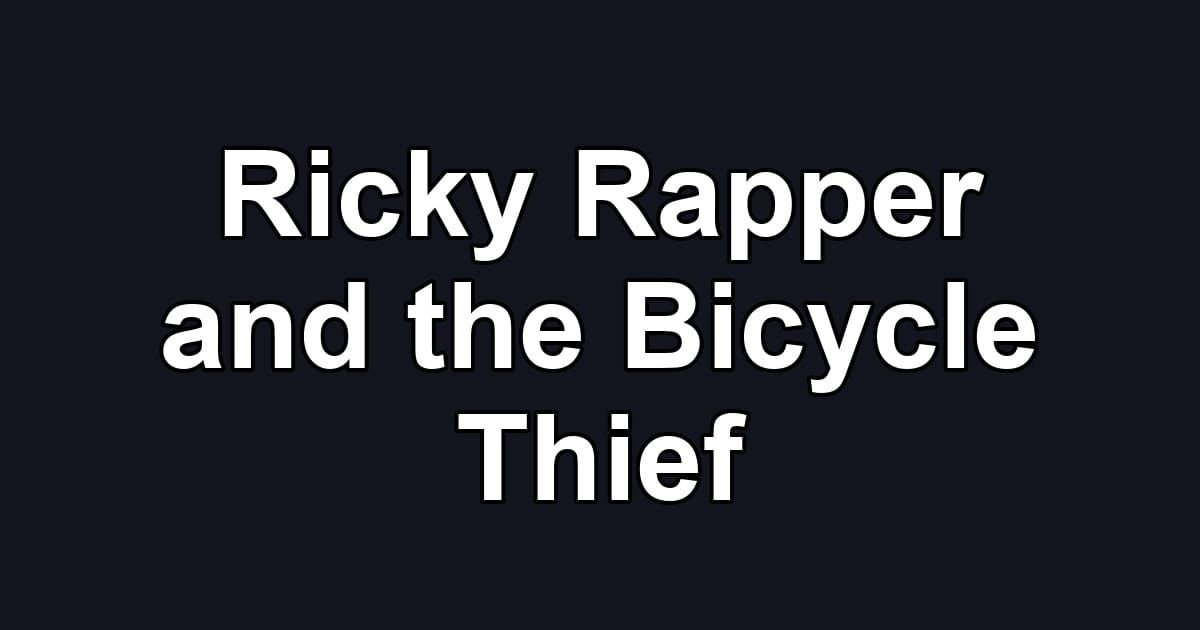 Ricky Rapper and the Bicycle Thief