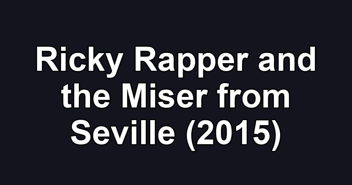 Ricky Rapper and the Miser from Seville (2015)
