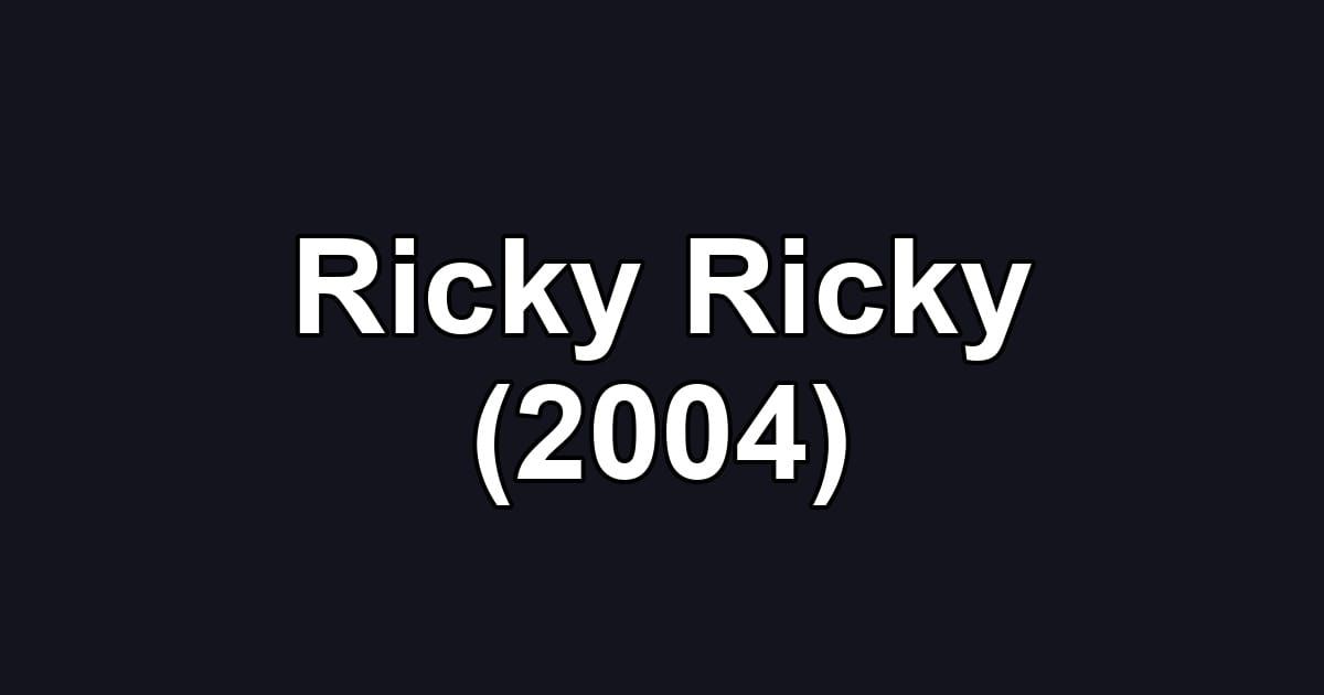 Ricky Ricky (2004)