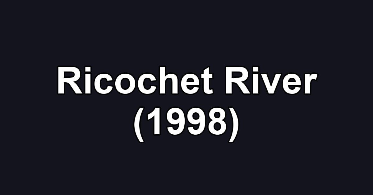 Ricochet River (1998)