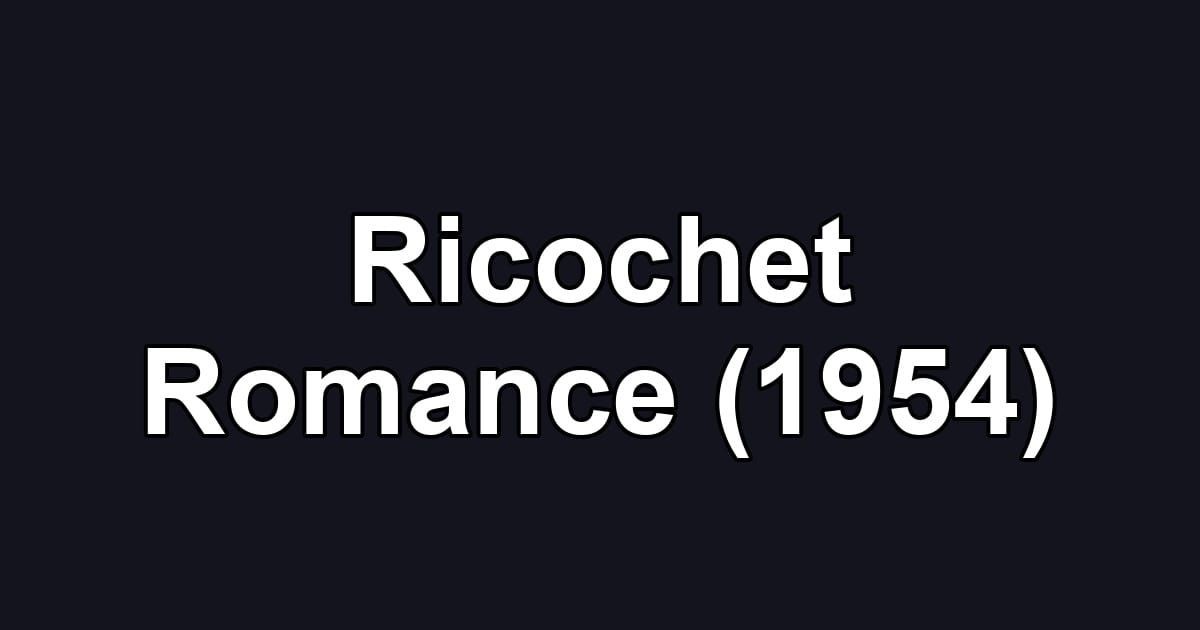 Ricochet Romance (1954)