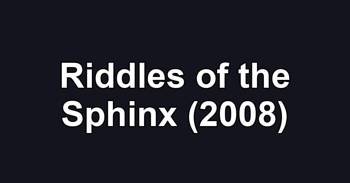 Riddles of the Sphinx (2008)